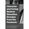 Character and Caring: Medical Education Emerges From the Pandemic
