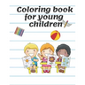 Coloring book for young children: Children's Coloring Books Activity Books