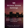 101 Writers' Scene Settings: Unique Location Ideas & Sensory Details for Writers to Create Vivid Scene Settings