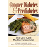Conquer Diabetes and Prediabetes: The Low-Carb Mediterranean Diet