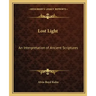 Lost Light: An Interpretation of Ancient Scriptures