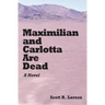 Maximilian and Carlotta Are Dead