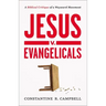 Jesus V. Evangelicals: A Biblical Critique of a Wayward Movement