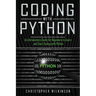 Coding with Python: An Introductory Guide for Beginners to Learn and Start Coding with Python