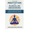 Guided Meditation for Kundalini Awakening: Align Your Chakras, Awaken Your Third Eye, Become More Confident, Find Inner Peace, Develop Mindfulness, an