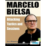 Marcelo Bielsa - Attacking Tactics and Sessions
