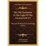 The Old Testament In The Light Of The Ancient East V1: Manual Of Biblical Archaeology (1911)