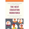 The Next Education Workforce: How Team-Based Staffing Models Can Support Equity and Improve Learning Outcomes