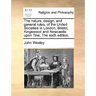 The Nature, Design, and General Rules, of the United Societies in London, Bristol, Kingswood and Newcastle Upon Tine. the Sixth Edition.