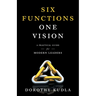 Six Functions, One Vision: A Practical Guide for Modern Leaders