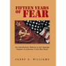Fifteen Years of Fear: An Introductory History to the Opening Chapter of America's Cold War Story
