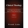 Clinical Theology, a Theological and Psychiatric Basis to Clinical Pastoral Care, Volume 2