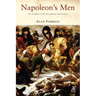 Napoleon's Men: The Soldiers of the Revolution and Empire