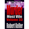 Murder Most Vile Volume 33: 18 Shocking True Crime Murder Cases