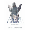 Angel Gabrel - A True Story
