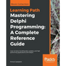 Mastering Delphi Programming: Learn all about building fast, scalable, and high performing applications with Delphi