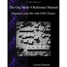 The Org Mode 9 Reference Manual: Organize your life with GNU Emacs