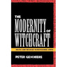 The Modernity of Witchcraft Modernity of Witchcraft: Politics and the Occult in Postcolonial Africa Politics and the Occult in Postcolonial Africa