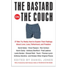 The Bastard on the Couch: 27 Men Try Really Hard to Explain Their Feelings about Love, Loss, Fatherhood, and Freedom