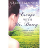 Escape with Mr. Darcy: A Pride and Prejudice Variation
