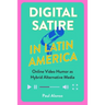 Digital Satire in Latin America: Online Video Humor as Hybrid Alternative Media