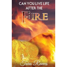 Can YOU LIVE LIFE AFTER THE FIRE: Can YOU LIVE LIFE AFTER LIFE