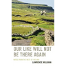Our Like Will Not Be There Again: Notes from the West of Ireland