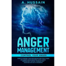Anger Management: Control your anger Steps to control your emotions, Be free from stress and anxiety, Build emotional intelligence, Impr