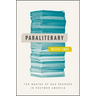 Paraliterary: The Making of Bad Readers in Postwar America