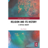 Religion and its History: A Critical Inquiry