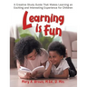 Learning Is Fun: A Creative Study Guide That Makes Learning an Exciting and Interesting Experience for Children