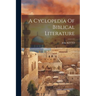 A Cyclopedia Of Biblical Literature
