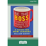 Be the Boss Everyone Wants to Work For: A Guide for New Leaders [Standard Large Print 16 Pt Edition]