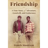Friendship: A True Story of Adventure, Goodwill, and Endurance