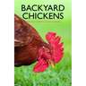 Backyard Chickens: Beginner's Guide to Raising Chickens: Guide to Keeping Chickens