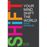 Shift Your Mind Shift The World