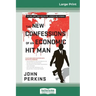 The New Confessions of an Economic Hit Man (16pt Large Print Edition)