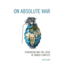 On Absolute War: Terrorism and the Logic of Armed Conflict