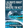 I Always Want to Be Where I'm Not: Successful Living with ADD and ADHD