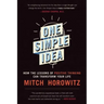 One Simple Idea: How the Lessons of Positive Thinking Can Transform Your Life