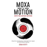 Moxa in Motion with the Ontake Method: Rhythmic Moxibustion Methods from Japan for Mind-Body Healing