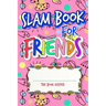 Slam Book For Friends: Build A Strong Friendship While Making New Ones By Answering Questions