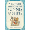 A Concise History of Sunnis and Shi'is