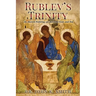 Rublev's Trinity: An Ancient Painting, an Awesome God, and You