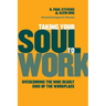 Taking Your Soul to Work: Overcoming the Nine Deadly Sins of the Workplace