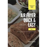 Air Fryer Quick and Easy Vol.1: A non-cook's big book of easy recipes