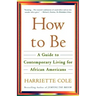 How to Be: A Guide to Contemporary Living for African Americans
