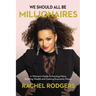 We Should All Be Millionaires: A Woman's Guide to Earning More, Building Wealth, and Gaining Economic Power /]Crachel Rodgers