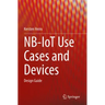 Nb-Iot Use Cases and Devices: Design Guide