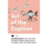 Art of the Caption: 100 of the Best Instagram Caption Ideas Designed to Inspire, Hook, and Drive Results